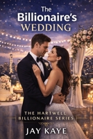 The Billionaire's Wedding (The Hartwell Billionaire Series) B0GP7R9TCG Book Cover