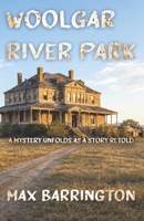 Woolgar River Park: A Mystery Unfolds - A Story Retold B0DR5YMWVV Book Cover