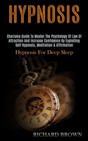 Hypnosis: Charisma Guide to Master the Psychology of Law of Attraction and Increase Confidence by Exploiting Self Hypnosis, Meditation & Affirmation (Hypnosis for Deep Sleep) 1989920756 Book Cover