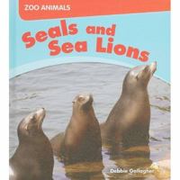 Seals and Sea Lions (Zoo Animals) 0761447482 Book Cover