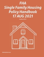 FHA Single Family Housing Policy Handbook 17 Aug 2021 1954285450 Book Cover