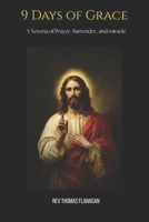 9 Days of Grace: A Novena of Prayer, Surrender, and Miracle B0G4PGM5LH Book Cover
