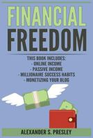 Financial Freedom: Online Income, Passive Income, Millionaire Success Habits, Monetizing Your Blog 1979493243 Book Cover