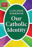 Our Catholic Identity, Catechism Workbook - Adult/Ungraded 0782907806 Book Cover