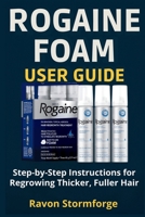 Rogaine Foam User Guide: Step-by-Step Instructions for Regrowing Thicker, Fuller Hair B0FTV6Q92D Book Cover