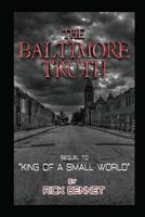 The Baltimore Truth: Sequel to King of a Small World 1520265840 Book Cover