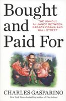 Bought and Paid For: The Unholy Alliance Between Barack Obama and Wall Street 1595230718 Book Cover