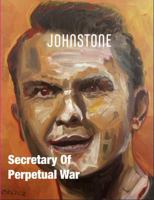 Secretary Of Perpetual War: JOHNSTONE November 25 1923372157 Book Cover