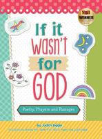 If It Wasn't for God: Poetry, Prayers and Passages 0998453102 Book Cover