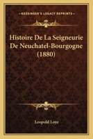 Histoire De La Seigneurie De Neuchatel-Bourgogne (1880) 1273401336 Book Cover