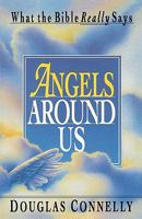 Angels Around Us: What the Bible Really Says 083081695X Book Cover