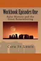 Workbook Episodes One: The Great Remembering: False History and the Survivors 0692622659 Book Cover