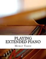 Playing Extended Piano 1480060615 Book Cover
