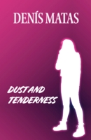 DUST AND TENDERNESS B0G4TM117S Book Cover