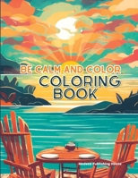 Be Calm and Color Coloring Book: Sea Relaxing Calming Landscapes Coloring Book, with Horses, Cats, Bears, Deers, Fairies, Amazing Dogs and Many More ... Coloring Book for Adults Anti Stress) B0CPCPLWSQ Book Cover