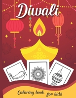 Diwali Coloring Bokk for Kids: Celebrate Hours Of Fun And Festive with This Coloring Book For Toddler | Diwali Rangolis, Diyas, Festival Decorations, ... Girls & Boys to Celebrate 5 Days of Di B08N1N9VXN Book Cover