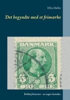 Det begyndte med et frimærke: Bolthøj historier - en sogne-krønike. (Bolthøj-krøniken Book 6) 8743000347 Book Cover