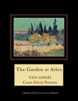 The Garden at Arles: Van Gogh Cross Stitch Pattern B08Y49S8GP Book Cover