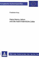 Hans Henny Jahnn und die mann-mannliche Liebe (European university studies. Series I, German language and literature) 3820491740 Book Cover