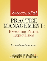 Successful Practice Managment: Exceeding Patient Expectations B0B2M6T3LB Book Cover