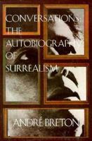 Conversations: The Autobiography of Surrealism 155778423X Book Cover