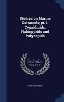 Studies on Marine Ostracods; PT. 1, Cypridinids, Halocyprids and Polycopids 1344123597 Book Cover