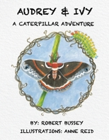 AUDREY & IVY: A CATERPILLAR ADVENTURE B0FP2NPXJR Book Cover