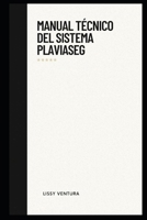 Manual Técnico del Sistema PLAVIASEG (Spanish Edition) B0GM9NZXTV Book Cover