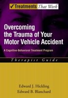 Overcoming the Trauma of Your Motor Vehicle Accident: A Cognitive-Behavioral Treatment Program Therapist Guide 0195306066 Book Cover