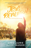 Jesus Revolution: How God Transformed an Unlikely Generation and How He Can Do It Again Today 080109500X Book Cover