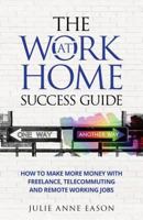 The Work at Home Success Guide 1944602194 Book Cover