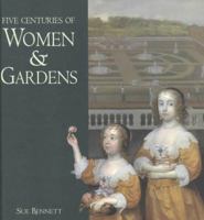 Five Centuries of Women & Gardens 1855142880 Book Cover