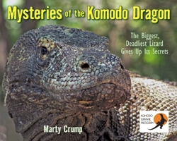 Mysteries of the Komodo Dragon: The Biggest, Deadliest Lizard Gives Up Its Secrets 1590787579 Book Cover