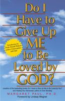 Do I Have To Give Up ME to be Loved by GOD? 1558746978 Book Cover