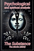 Psychological and spiritual analysis The Substance (The movie) 2024 B0DZ4LW3PG Book Cover