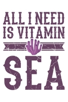 All I Need Is Vitamin Sea: Tauchen Geschenk F�r Taucher Tauchsport Dina5 Blanko Notizbuch Tagebuch Planer Notizblock Kladde Journal Strazze 1679641956 Book Cover