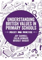 Understanding British Values in Primary Schools: Policy and Practice 1526408414 Book Cover