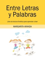 Entre Letras y Palabras: Libro de lectura fonética para aprender a leer 1977225152 Book Cover