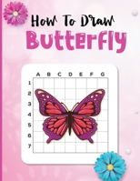 How to Draw Butterfly: Lear with Your Kids the Art of Drawing Butterflies! 5488804080 Book Cover