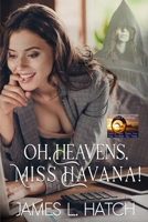 Oh, Heavens, Miss Havana B0CCCSD8C8 Book Cover