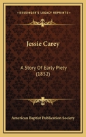 Jessie Carey: A Story of Early Piety 127100142X Book Cover