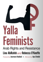 Yalla Feminists: A 50-Year History of Arab Women's Rights and Resistance 1476691150 Book Cover