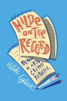 Hilde on the Record: Memoir of a Kid Crime Reporter 1641609036 Book Cover