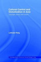 Cultural Control and Globalization in Asia: Copyright, Piracy and Cinema 0415426898 Book Cover