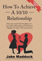 How To Achieve A 10/10 Relationship 0975614606 Book Cover