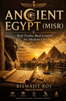 ANCIENT EGYPT (MISR): Real Truths, Real Lessons for Modern Life B0GG76MTNX Book Cover