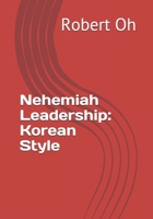 Nehemiah Leadership: Korean Style 1675505152 Book Cover