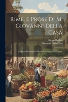 Rime, E Prose Di M. Giovanni Della Casa: In Questa Ristampa Di Molto Accresciute, E Ricorrette 1021720623 Book Cover