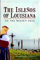The Islenos of Louisiana: On the Water's Edge 160949024X Book Cover