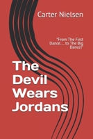 The Devil Wears Jordans: "From The First Dance.... to The Big Dance!" B0DRVXY3ZR Book Cover